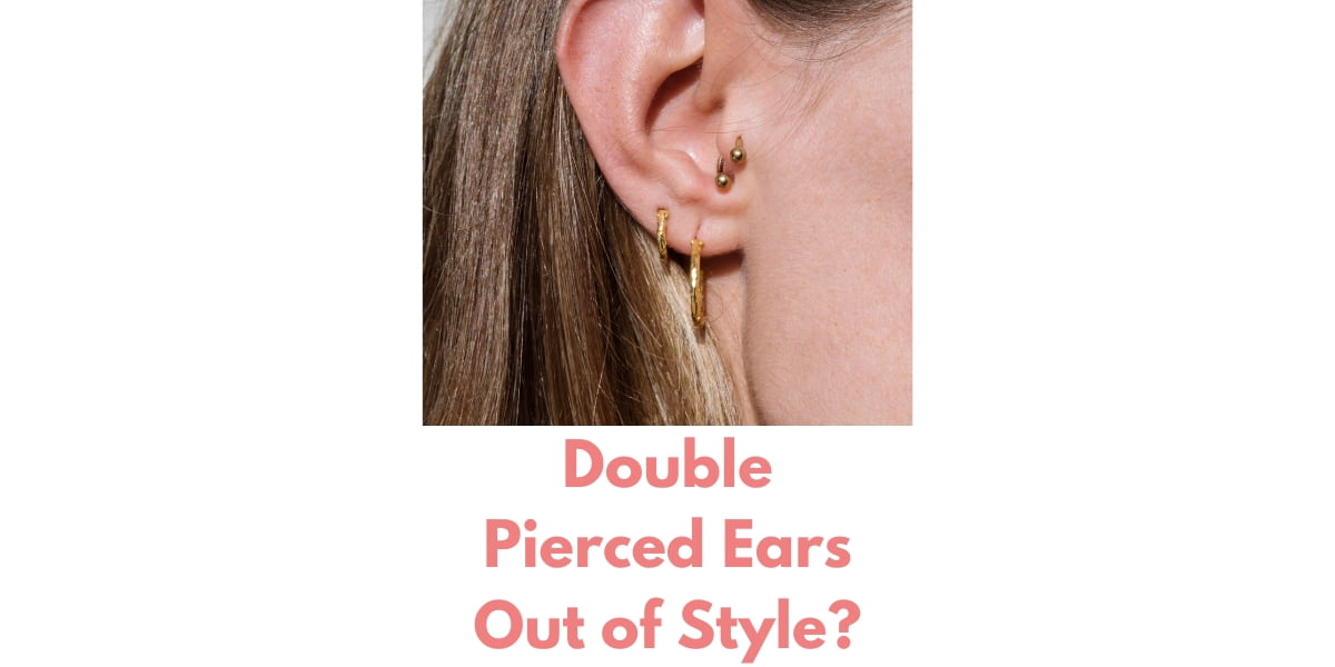 Double Pierced Ears Out of Style