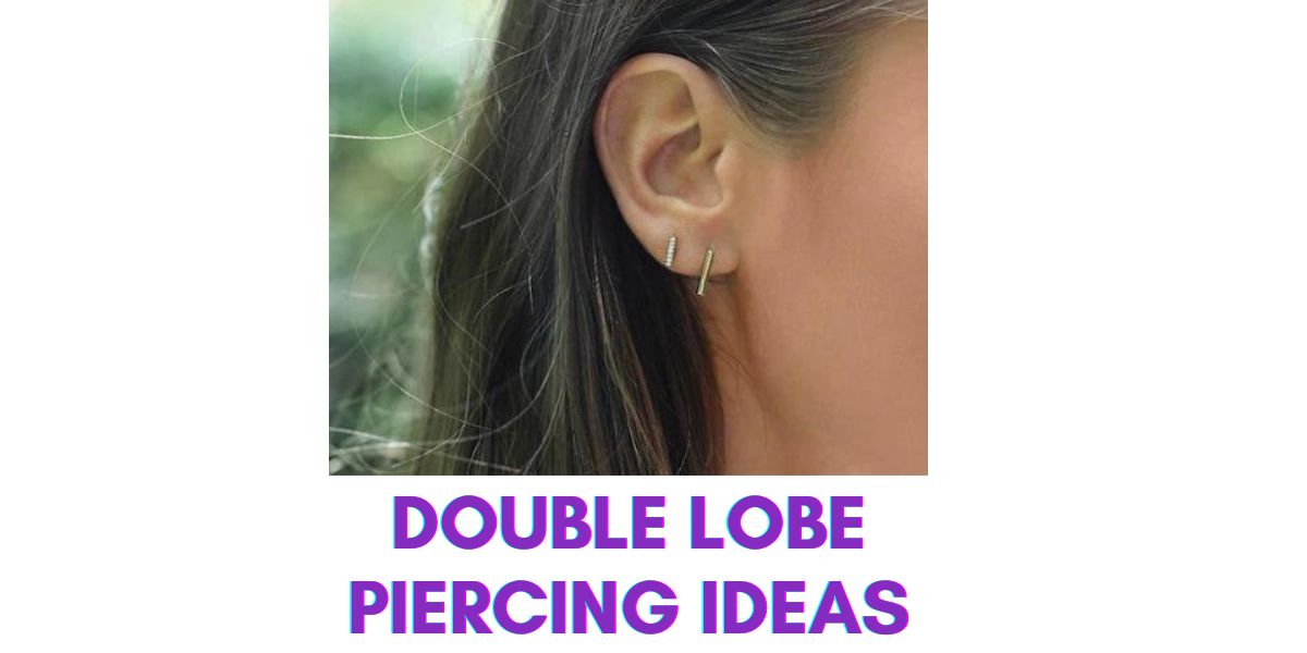 Double Lobe Piercing Ideas