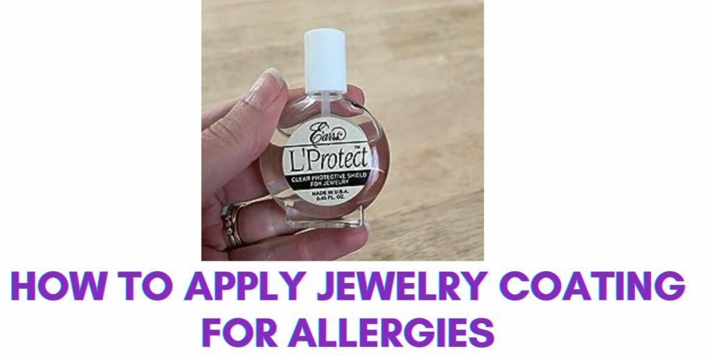 How to Apply Jewelry Coating for Allergies