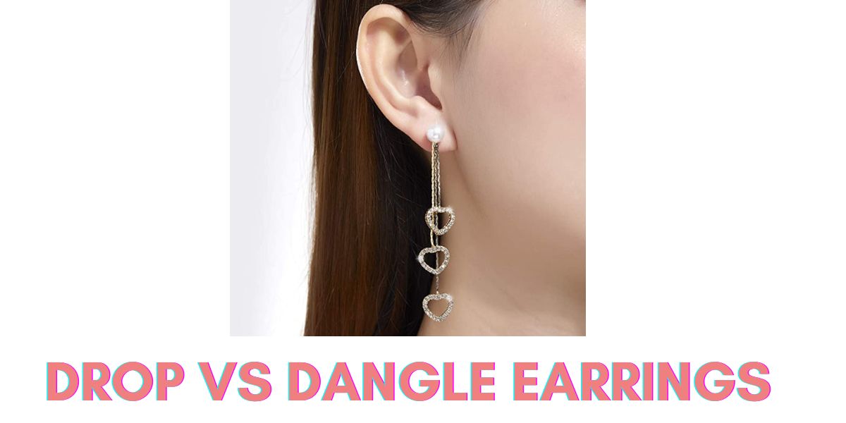 Drop vs Dangle Earrings