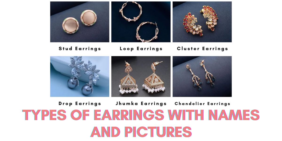 Types of Earrings with Names and Pictures