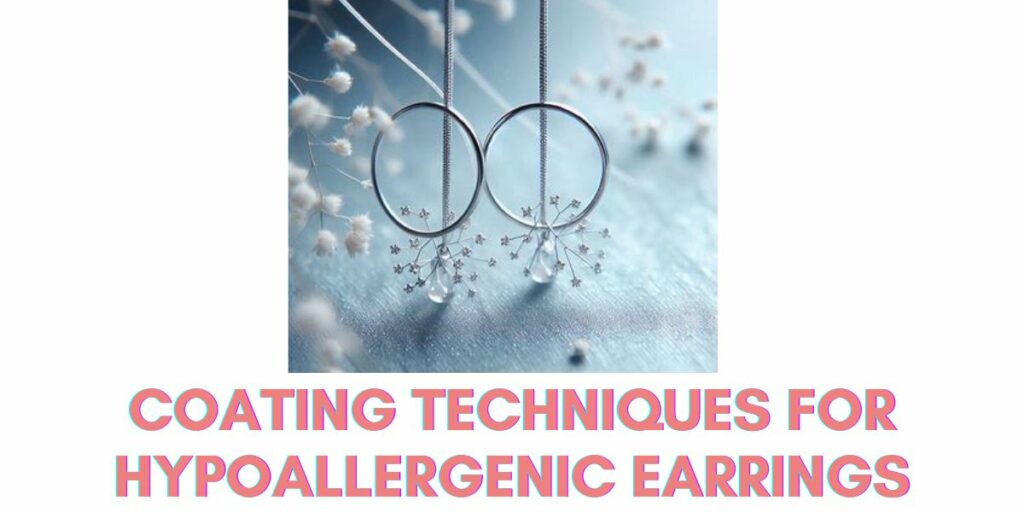 Coating Techniques for Hypoallergenic Earrings